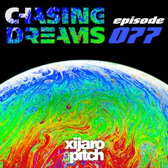 XiJaro & Pitch pres. Chasing Dreams 077