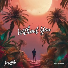 Without You (feat.Jetason)