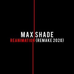 Max Shade - Reanimation [Remake 2020] ▼FREE DOWNLOAD▼