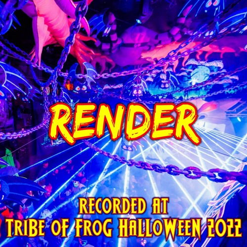 Render - Recorded at TRiBE of FRoG Halloween 2022