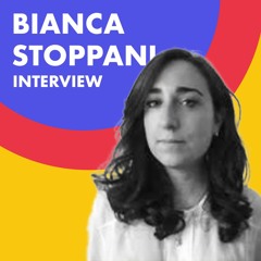 A conversation with Bianca Stoppani