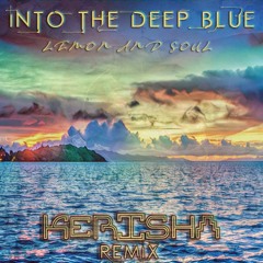 Into The Deep Blue Lemon & Soul(Kerisha Remix)FREE DOWNLOAD