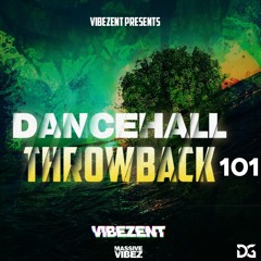 DANCEHALL THROWBACK 101 (MIXED BY DJ VIBEZ E.N.T)