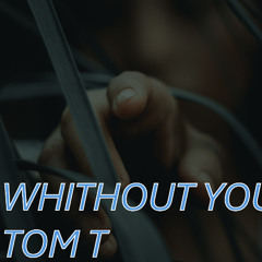 Without you