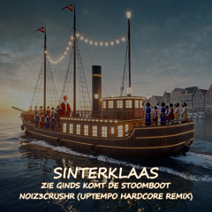 Sinterklaas - Zie Ginds Komt De Stoomboot (NOIZ3CRUSHR Uptempo Hardcore Remix)