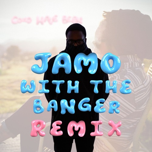 Could Have Been Jamo with the Banger Remix