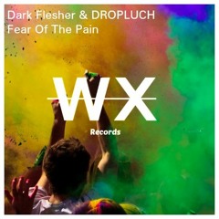 Dark Flesher & DROPLUCH - Fear Of The Pain [OUT NOW!]