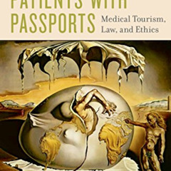 Read KINDLE 💌 Patients with Passports: Medical Tourism, Law, and Ethics by  I. Glenn