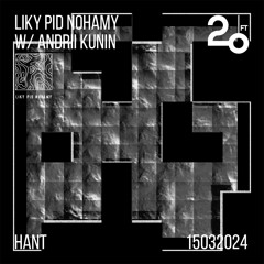 Liky Pid Nohamy w/ Andrii Kunin @ 20ft Radio - 15/03/2024