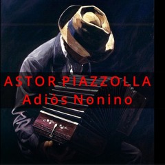 Adiòs Nonino - Astor Piazzolla