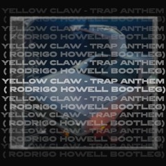 Yellow Claw - Trap Anthem (Rodrigo Howell Bootleg)