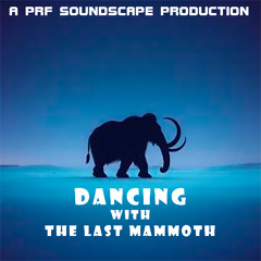 Dancing with the Last Mammoth
