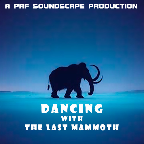 Dancing with the Last Mammoth