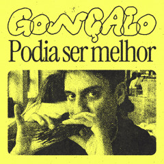 EXT040 - Gonçalo - "Podia Ser Melhor"