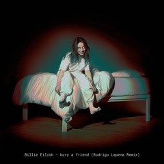 Billie Eilish - bury a friend (Rodrigo Lapena Remix)