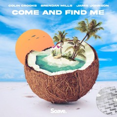 Colin Crooks, Brendan Mills & Jamie Johnson - Come And Find Me