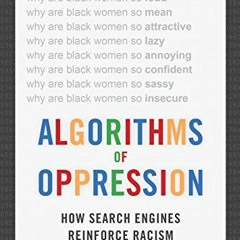 View KINDLE 💔 Algorithms of Oppression: How Search Engines Reinforce Racism by  Safi