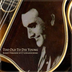 Too Old to Die Young (feat. C.J. Lewandowski)