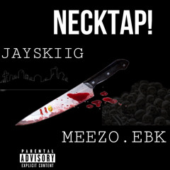 JayskiiG x Meezo Ebk - NECKTAP!