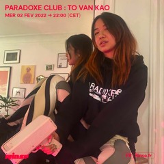 Paradoxe Club : To Van Kao - 02 Février 2022