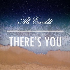 There's You (feat. Ali Ewoldt)