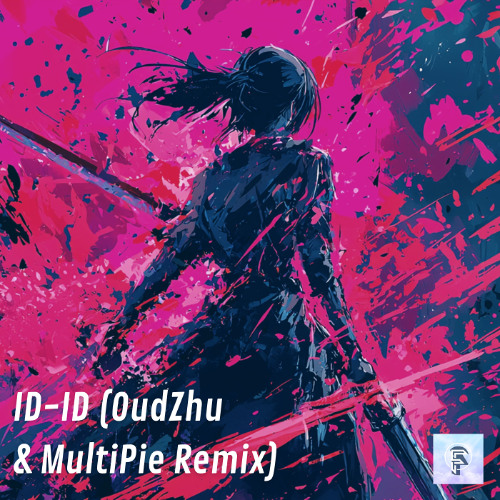 ID - ID (OudZhu & MultiPie Remix)