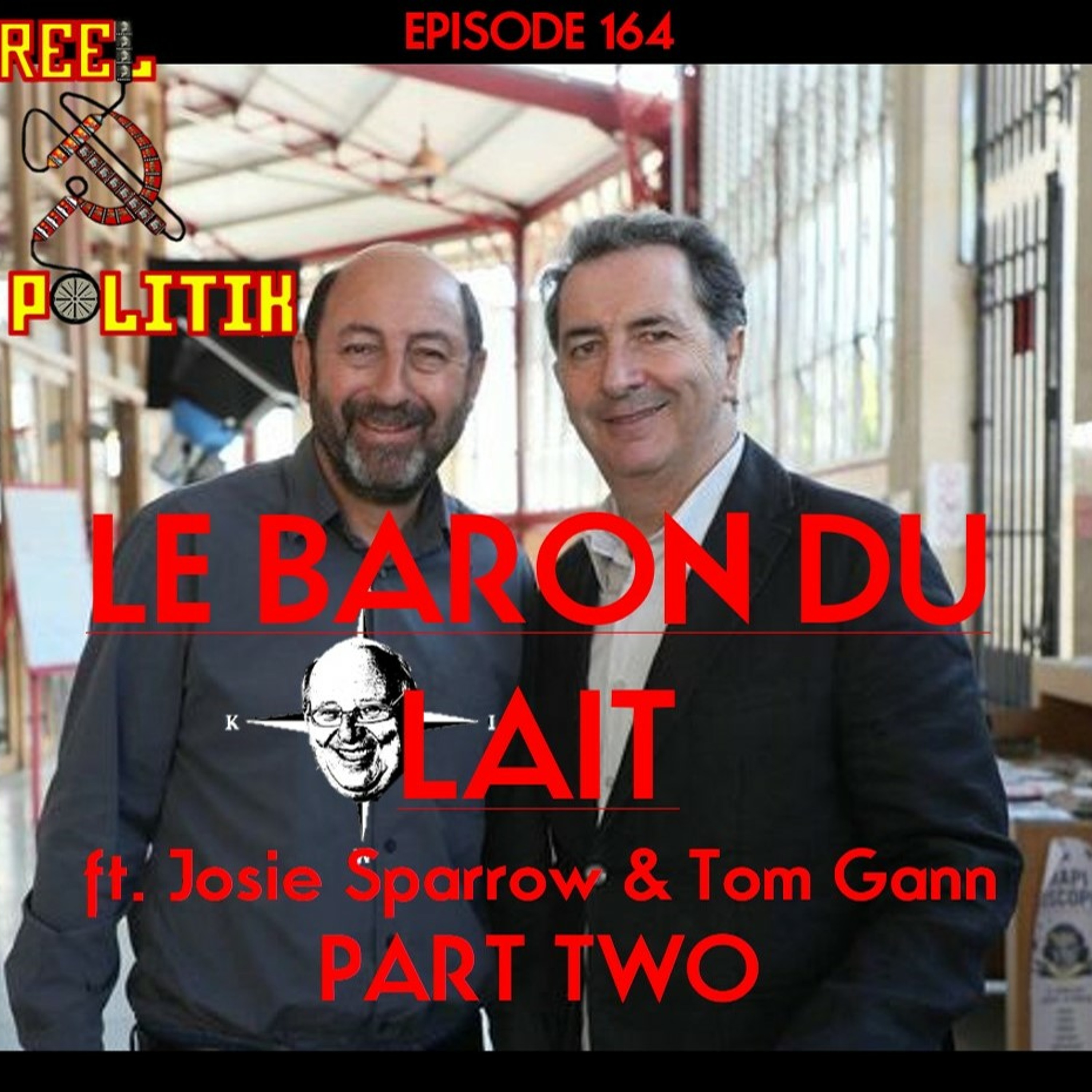 Episode 164 - Le Baron Du Lait (Part 2 ft. Josie Sparrow & Tom Gann)