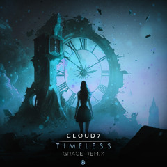 Cloud7 - Timeless (Grace Remix)