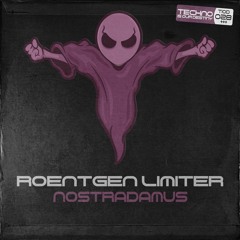 Roentgen Limiter - Nostradamus (Original Mix)BANDCAMP OUT NOW!