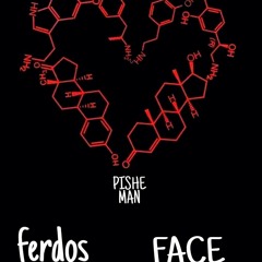 PISHE MAN FA ( FACE & FERDOS)