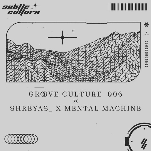 Groove Culture 006 ft. Shreyas_ x Mental Machine