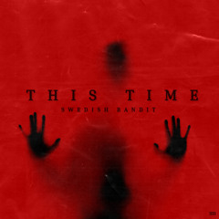 THIS TIME - Swedish Bandit