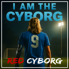 I Am The Cyborg