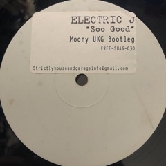 Electric J  - Soo Good (Moony UKG Bootleg) ​(​FREE SHAG 030)