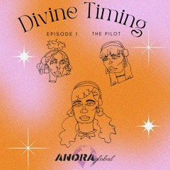 Divine Timing (Episode 1 - The Pilot) by Anora Global