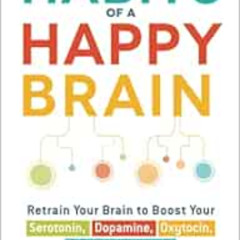 [READ] EPUB ✉️ Habits of a Happy Brain: Retrain Your Brain to Boost Your Serotonin, D