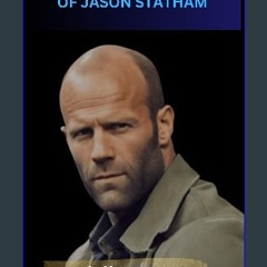 ebook read [pdf] 📚 THE DYNAMIC JOURNEY OF JASON STATHAM: From Streetwise to Silver Screen, the Unp