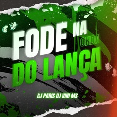 FODE NA ONDA DO LANÇA ( XXPLOSIVE REMIX ) - DJ PARIS & DJ VINI MS ( DR DREE MC MAGRINHO )