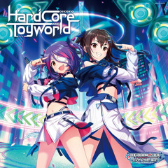 「デレステ」Hardcore Toyworld