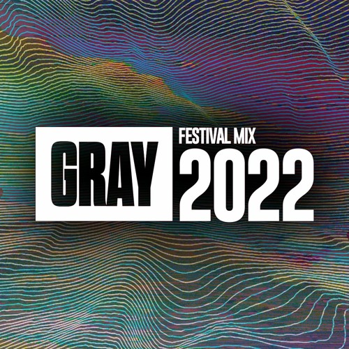 GRAY FESTIVAL MIX 2022