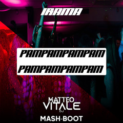 Irama - PAMPAMPAMPAMPAMPAMPAMPAM (Matteo Vitale Mash-Boot