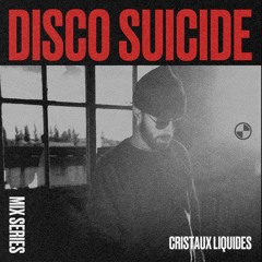 Disco Suicide Mix Series 070 - CRISTAUX LIQUIDES