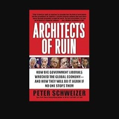 [PDF] eBOOK Read 💖 Architects of Ruin: How Big Government Liberals Wrecked the Global Economy--and