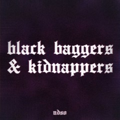 BLACK BAGGERS & KIDNAPPERS