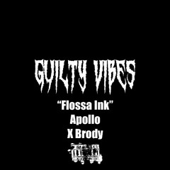 Guilty Vibes's - Apollo aka baby zeus x Brody Bashen “Flossaz Ink” (Engineered by Baby Zeus)