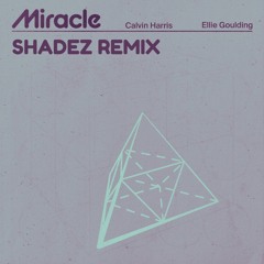 Calvin Harris & Ellie Goulding - MIRACLE (SHADEZ REMIX) LIMITED FREE DOWNLOAD