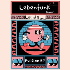 Lebenfunk - Persian (Lucide Remix) [PNH082] (PREMIERE)