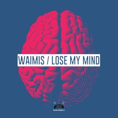 Waimis - Lose My Mind [Bass Rebels Release]