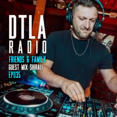 DTLA Radio - Friends & Family - EP035