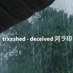 Trxxshed - Deceived (with rain)
